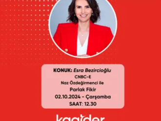  KAGİDER President Esra Bezircioğlu to Appear on CNBC-E’s "Bright Ideas" Program with Naz Özdeğirmenci