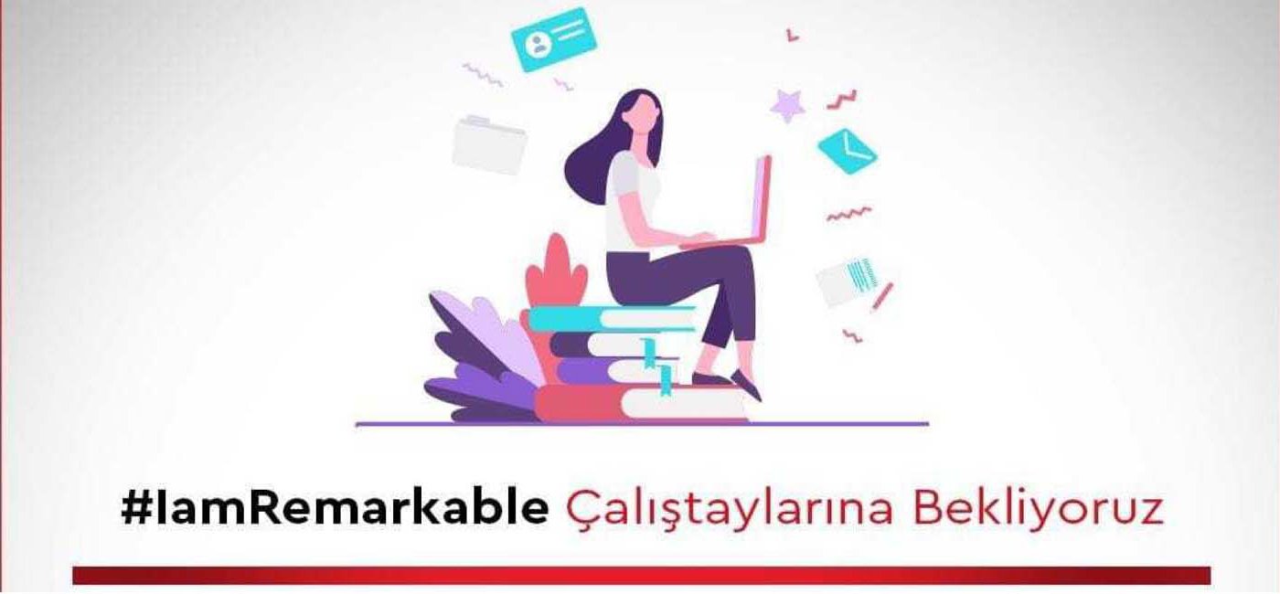 Iam Remarkable Atölyeleri Devam Ediyor