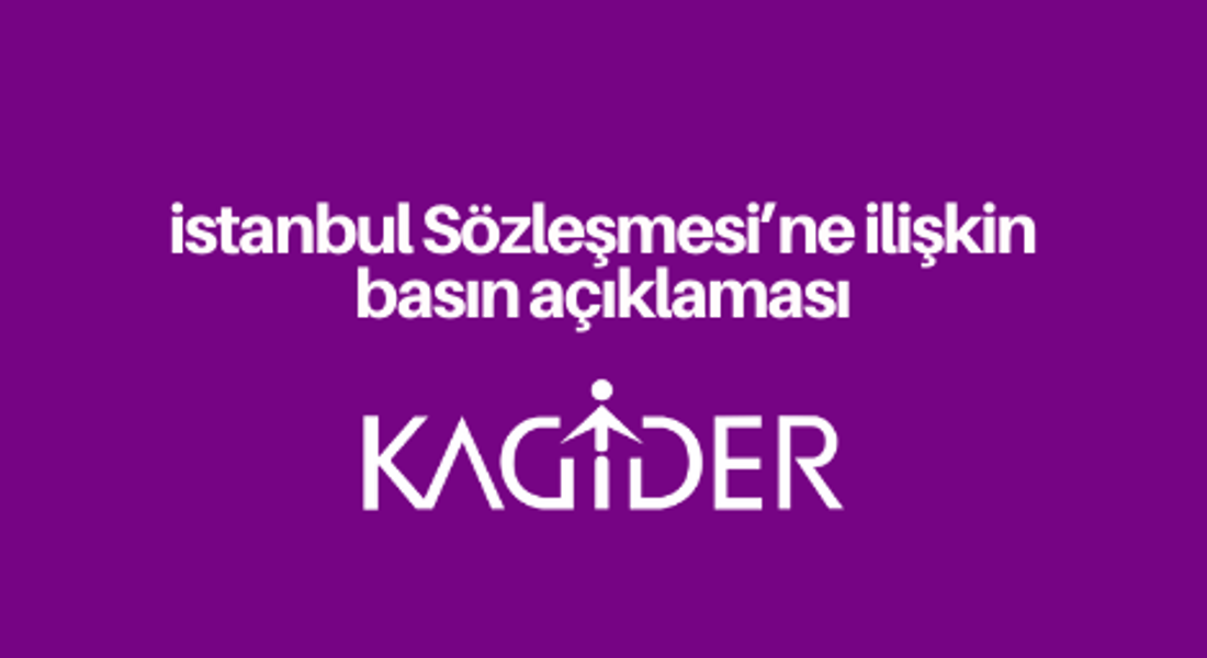 KAGİDER- İstanbul Sözleşmesi’ne ilişkin basın açıklaması